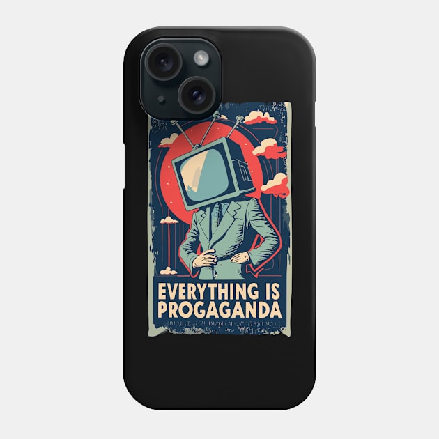 EVERYTHING IS PROPAGANDA Phone Case by NerdsbyLeo