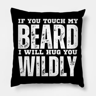 If you touch my beard Pillow