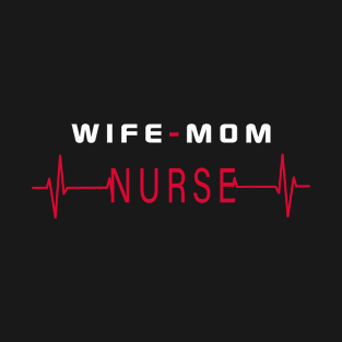 Wife Mom Nurse T-Shirt