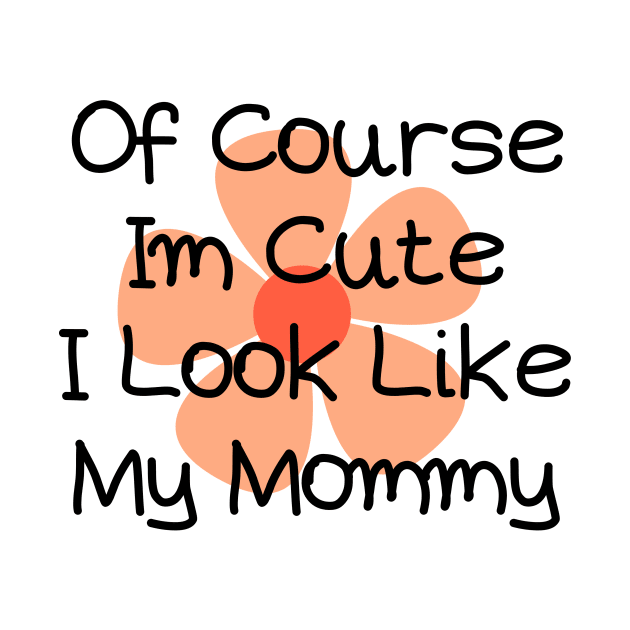 of course im cute i look like my mommy by HandrisKarwa