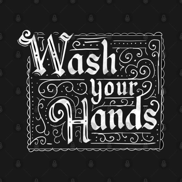 wash your hands by Bravetee