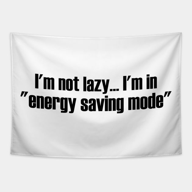 I'm not lazy, I'm in energy saving mode Tapestry by Betta's Collections