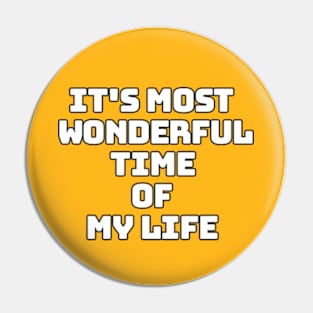 its wonderful time of my life Pin