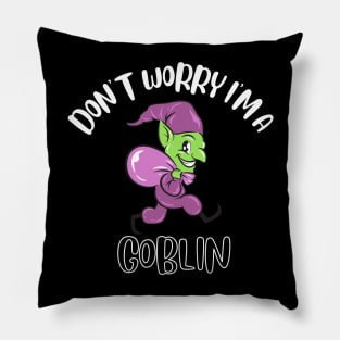 Don't Worry I'm A Goblin Pillow