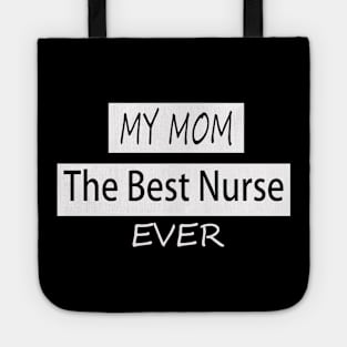 my mom the best nurse ever Tote