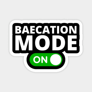 Baecation Mode On Magnet