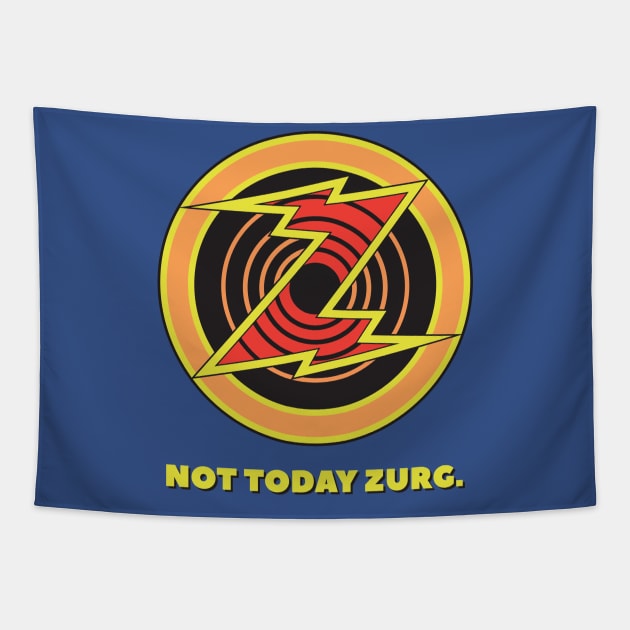 NOT TODAY ZURG. Tapestry by Hou-tee-ni Designs