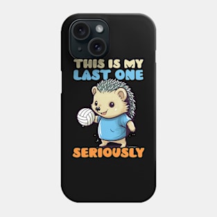 Volleyball Pregnancy Shirt | My Last One Seriously Phone Case