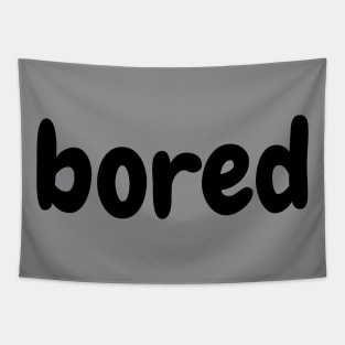 Bored-Funny Slogan Tapestry