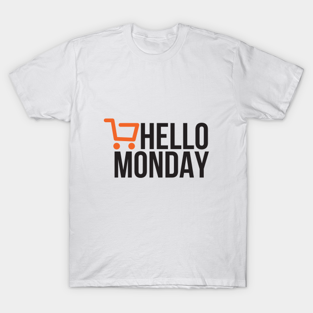 Hello Monday - Cyber Monday - Cyber Monday - T-Shirt