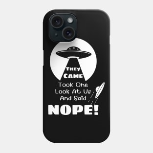 They Came and Said Nope - Funny UFO Alien Black Phone Case