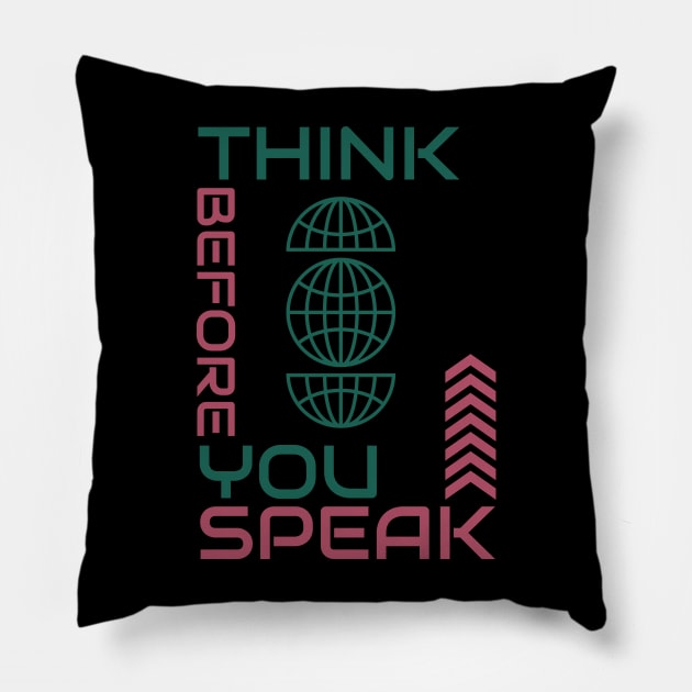 Think Before You Speak Pillow by Localhost