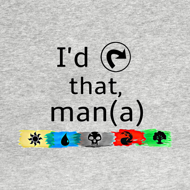 Discover I'd tap that, man(a) - Magic The Gathering - T-Shirt