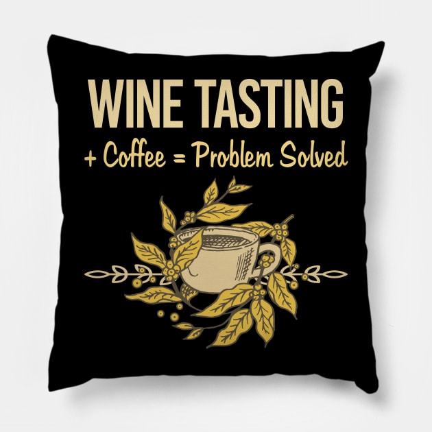 Problem Solved Coffee Wine Tasting Pillow by Happy Life