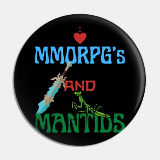 I Love Mmorpg's And Mantids Pin