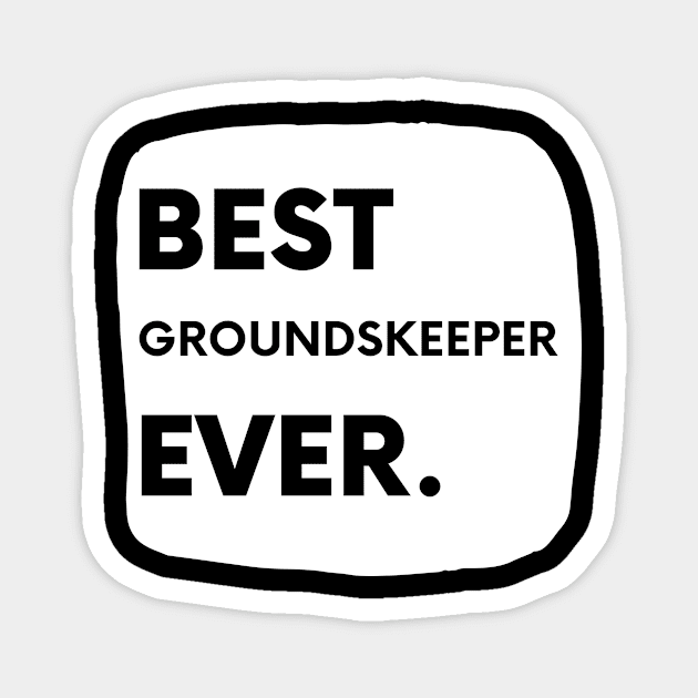 Best Groundskeeper Ever Magnet by divawaddle