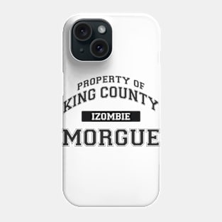 Peoperty of King County Morgue Phone Case