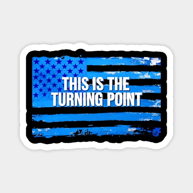 This-Is-The-Turning-Point Magnet by ArtistTee ⭐⭐⭐⭐⭐