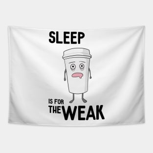 Sleep is for the WEAK! Tapestry