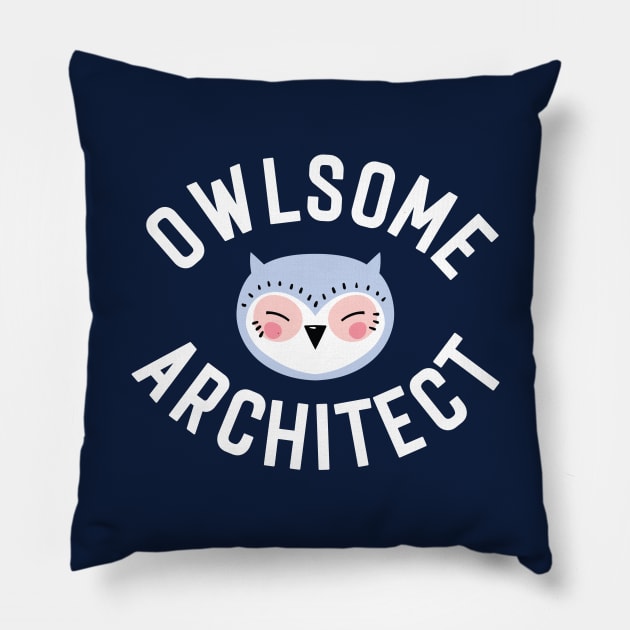 Owlsome Architect Pun - Funny Gift Idea Pillow by BetterManufaktur