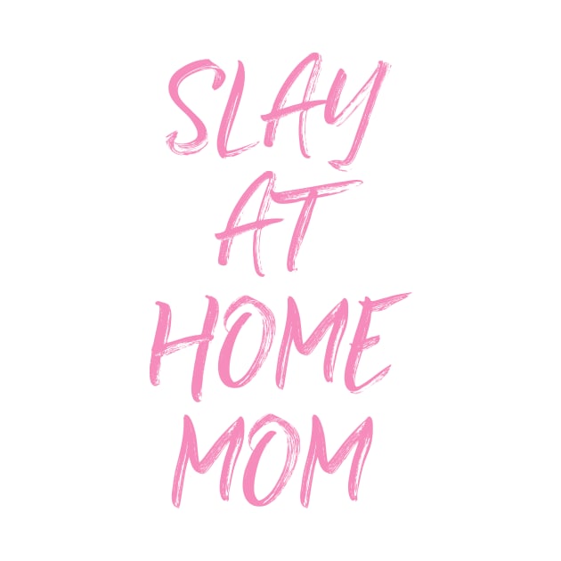 Slay At Home Mom by ApricotBirch