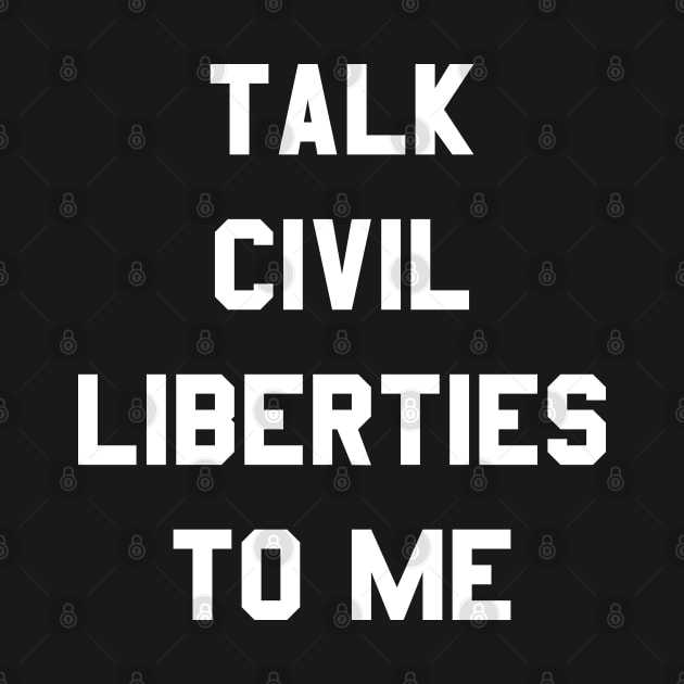 Talk Civil Liberties To Me by Flippin' Sweet Gear