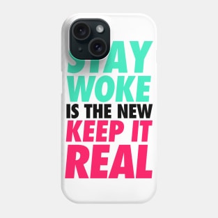 Stay woke - keep it real Phone Case