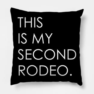 This is my second rodeo Pillow