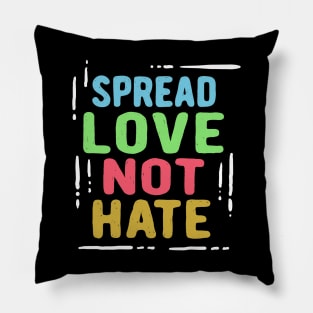 Spread Love Not Hate Pillow