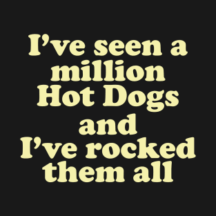 I've Seen a Million Hot Dogs T-Shirt