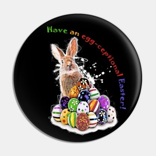 Have an egg-ceptional Easter! Funny Easter Bunny and Easter Eggs with pun phrase Pin