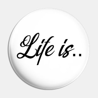 Life is Pin