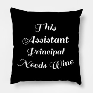 Funny Back To School Wine Lover Gift - This Assistant Principal Needs Wine Pillow