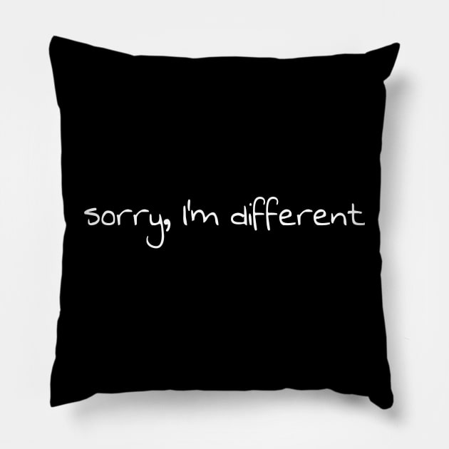 Sorry I'm different white script Pillow by AGRHouse