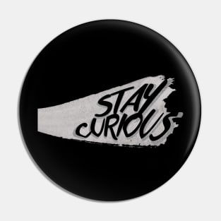 stay curious Pin