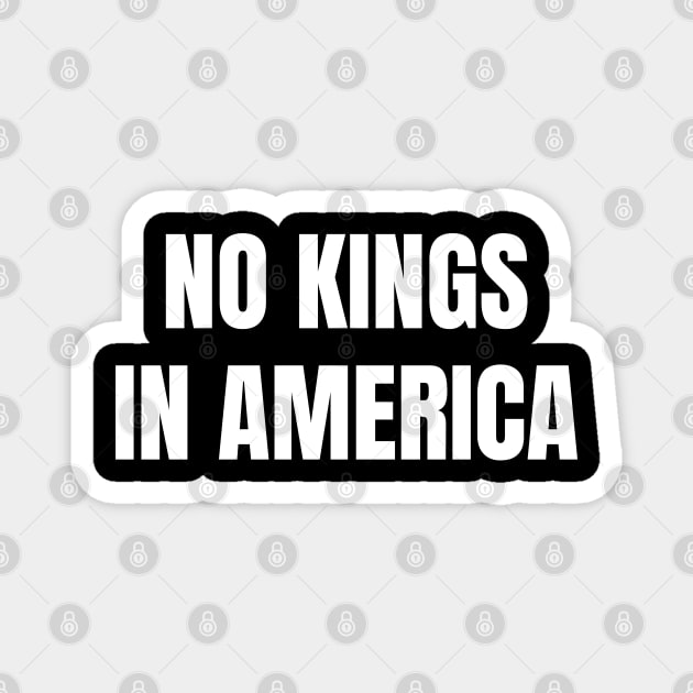 No-kings-in-america Magnet by Creatifly Graphic Tees