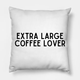 Extra Large Coffee Lover - Coffee Quotes Pillow