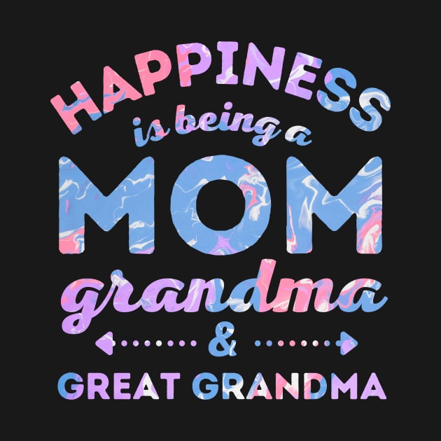 Happiness is Being a Mom Grandma and Great Grandma by Rare Bunny