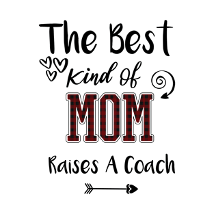 the best kind of mom raises a coach gift T-Shirt