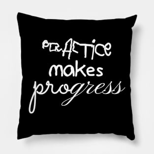 Practice Makes Progress Pillow