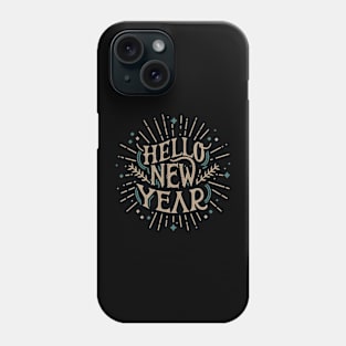 Hello New Year -  Embrace New Beginnings Phone Case