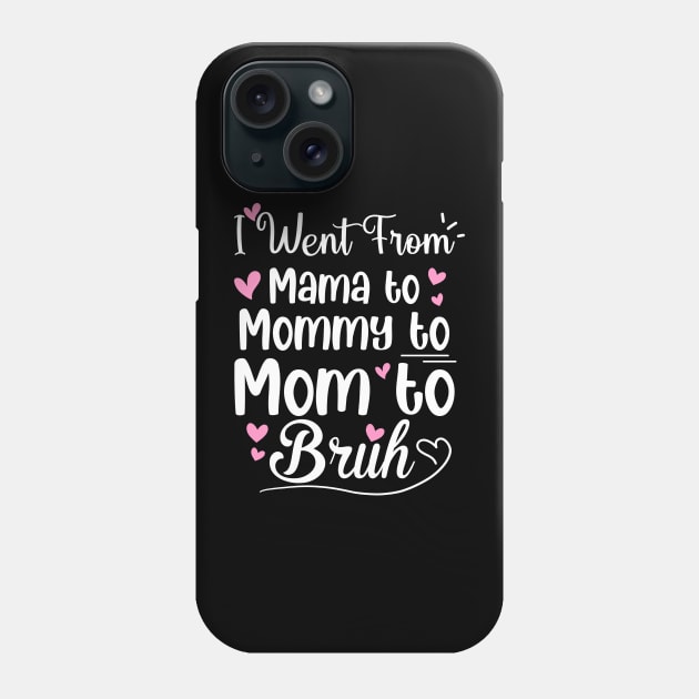 I Went From Mama to Mommy Mom Bruh Funny Mothers Day Women Phone Case by Sky full of art