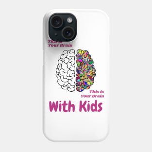 This Is Your Brain, This Is Your Brain With Kids Phone Case