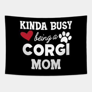 Corgi Dog - Kinda busy being a corgi mom Tapestry