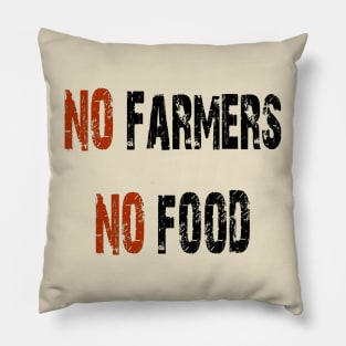 No farmers no food Pillow