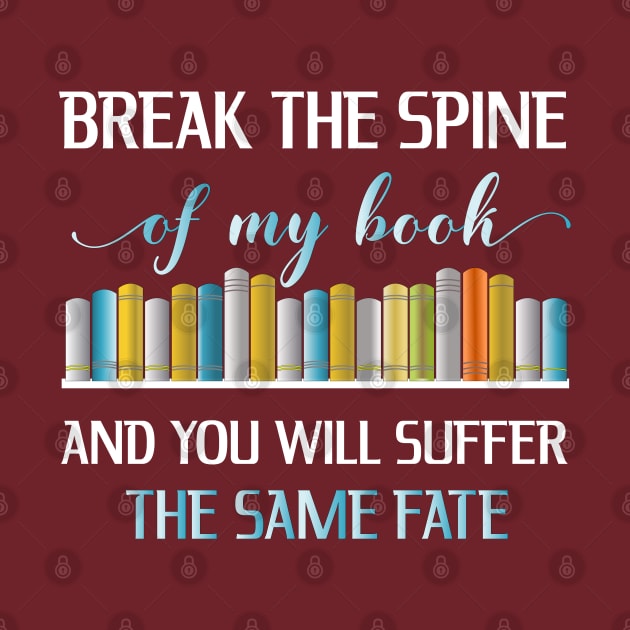 Break The Spine Of My Book by SoCoolDesigns