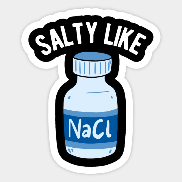 Salty Like Normal Saline Drawing Nurse Life Nurse Sticker Teepublic Cell membranes are selectively permeable which, in this case, means that water can enter and leave. teepublic