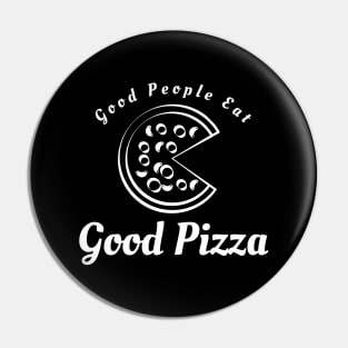 Good People Eat Good Pizza Pin