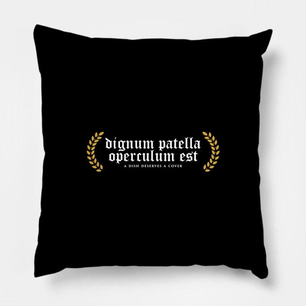 Dignum Patella Operculum Est - A Dish Deserves A Cover Pillow by overweared