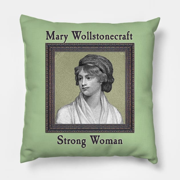 Mary Wollstonecraft - Strong Woman Pillow by MotoGirl